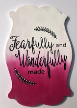 Load image into Gallery viewer, Fearfully and Wonderfully Made Painted Wooden Sign