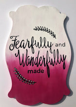 Load image into Gallery viewer, Fearfully and Wonderfully Made Painted Wooden Sign

