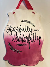 Load image into Gallery viewer, Fearfully and Wonderfully Made Painted Wooden Sign
